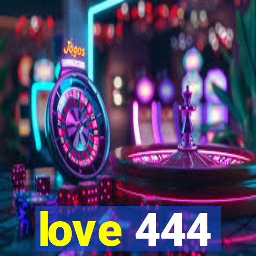 love 444